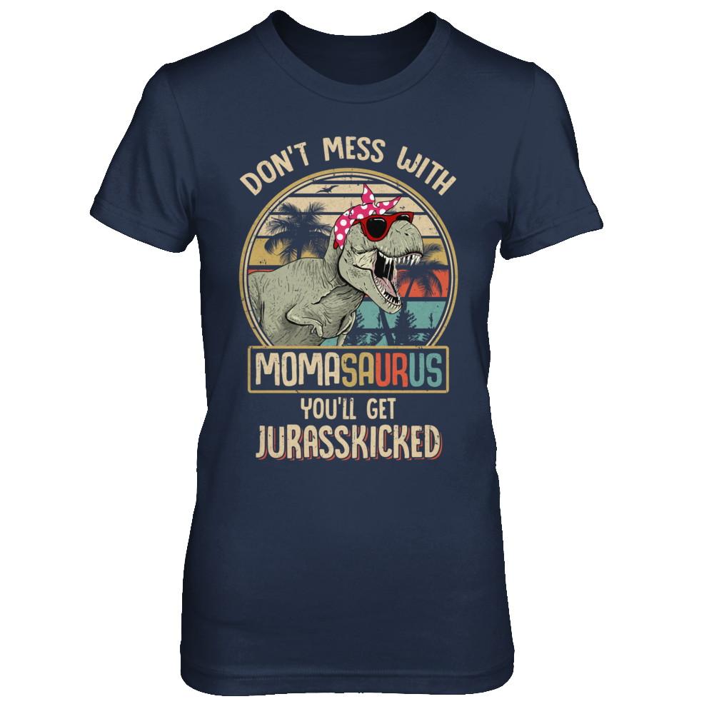 Don't Mess With Momasaurus You'll Get Jurasskicked-T-Shirt & Hoodie-Women's T-Shirt-Navy