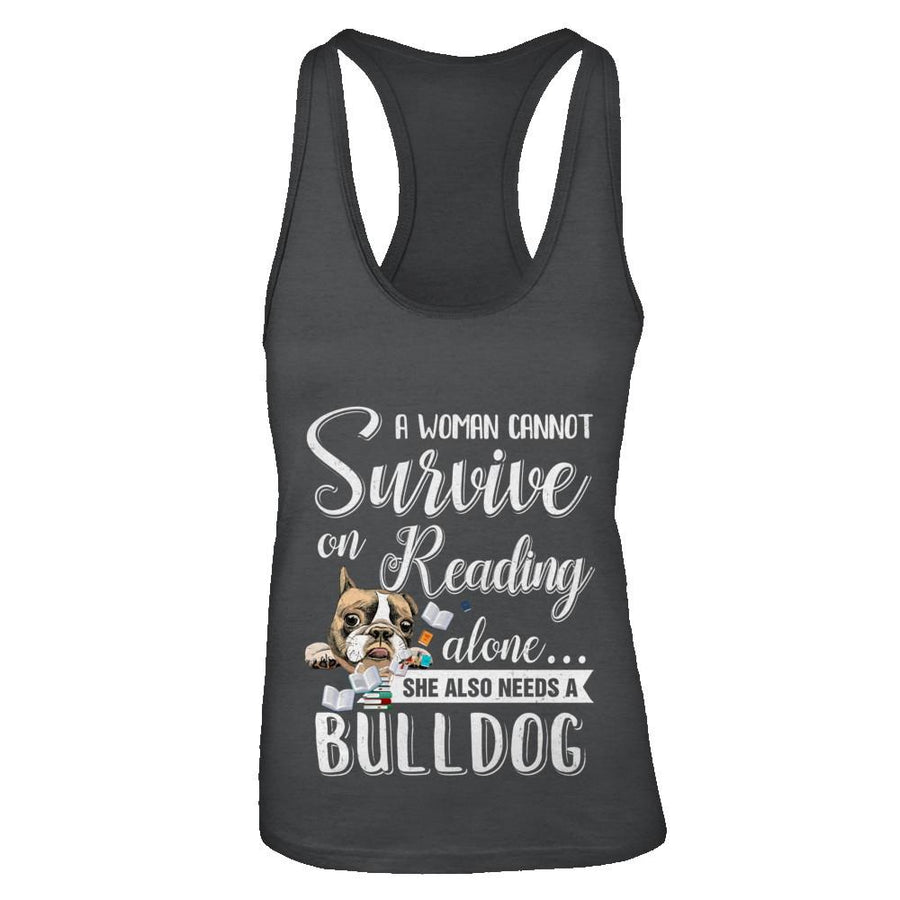 A Woman Cannot Survive On Reading Alone Bulldog-T-Shirt & Tank Top-Women's Ideal Racerback Tank-Black