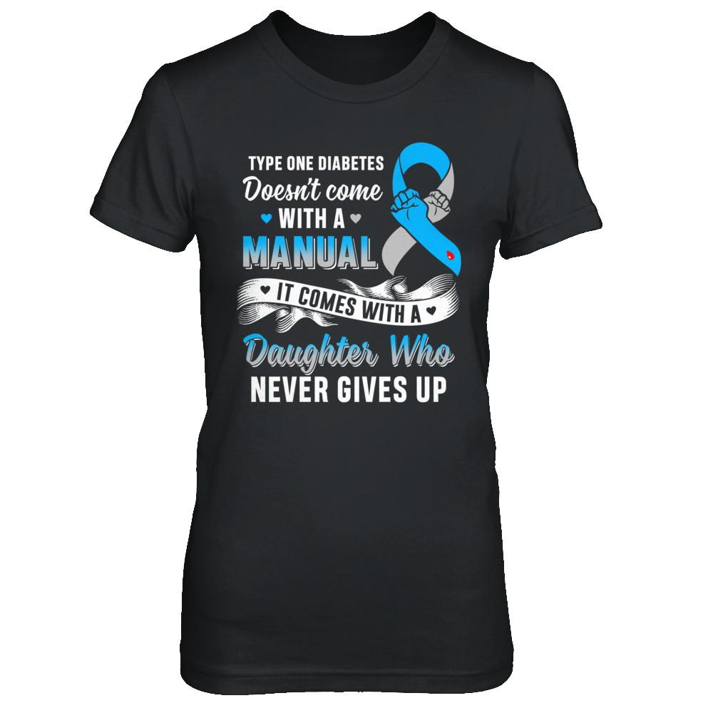 Type 1 T1D Daughter Who Never Gives Up Diabetes Awareness-T-Shirt & Hoodie-Women's T-Shirt-Black
