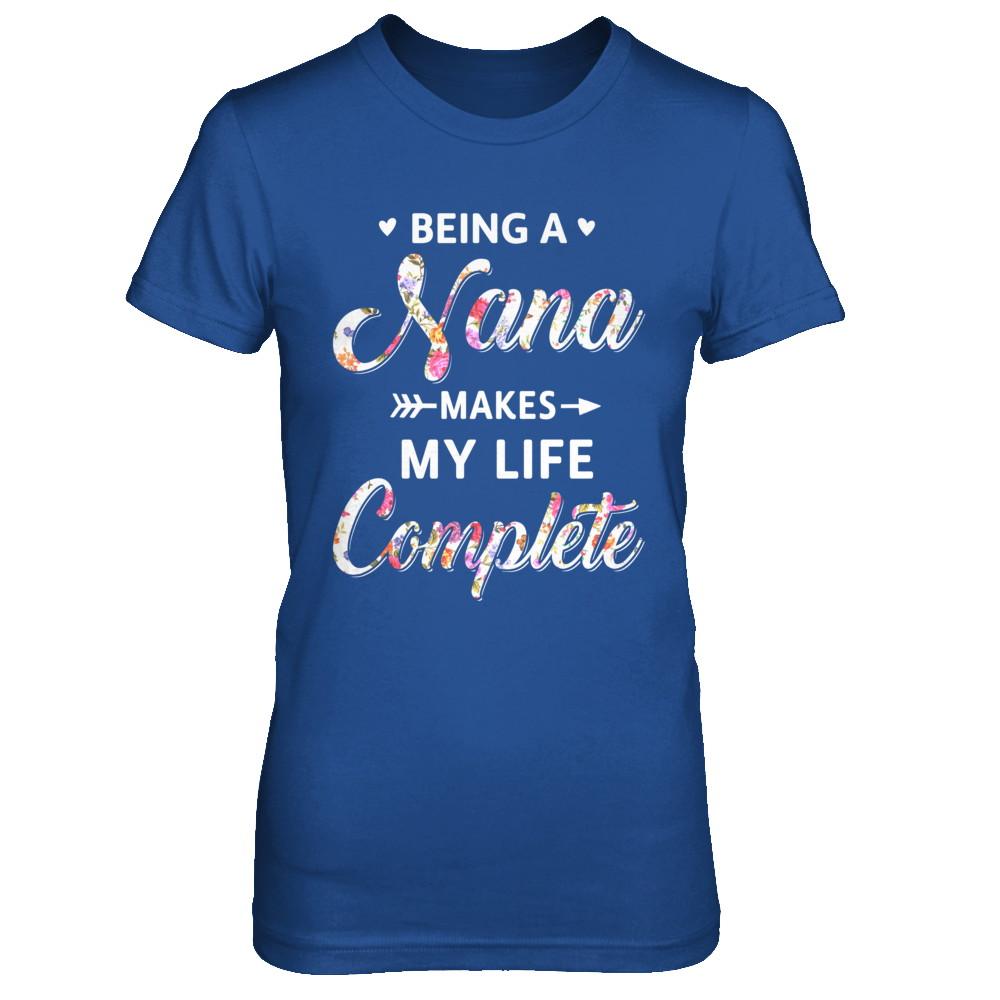 Being A Nana Makes My Life Complete Mothers Day-T-Shirt & Hoodie-Women's T-Shirt-Royal