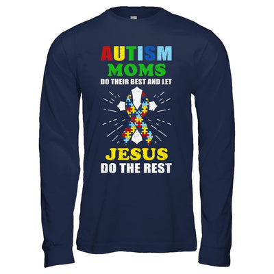 Autism Moms Do Their Best And Let Jesus Do The Rest-T-Shirt & Hoodie-Long Sleeve T-Shirt-Navy