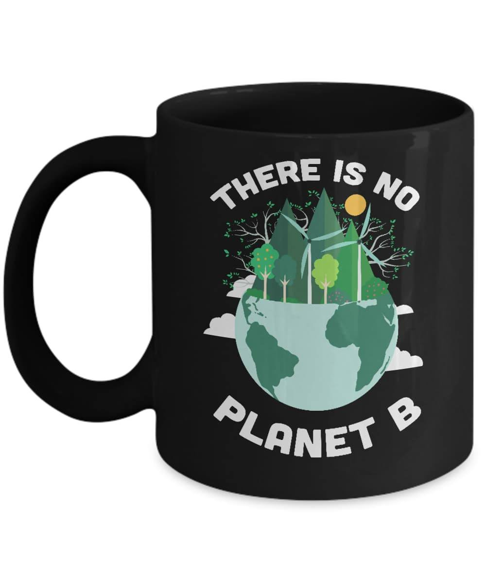 Earth Day 2018 There Is No Planet B Mug-Coffee Mug-11oz Mug-Black