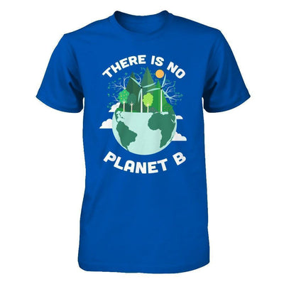 Earth Day 2018 There Is No Planet B-T-Shirt & Hoodie-