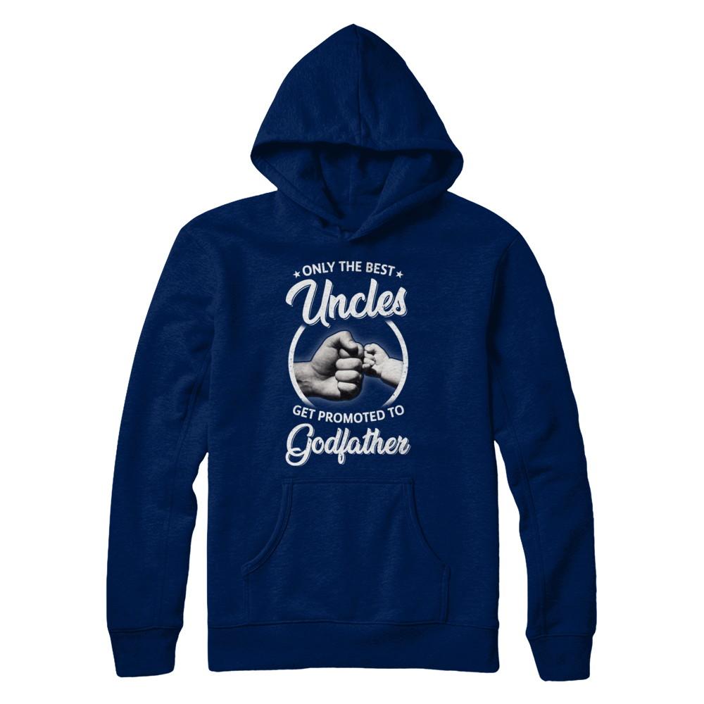 Only The Best Uncles Get Promoted To Godfather-T-Shirt & Hoodie-Pullover Hoodie-Navy