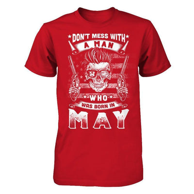 Don't Mess With A Man Who Was Born In May-T-Shirt & Hoodie-Classic T-Shirt-Red