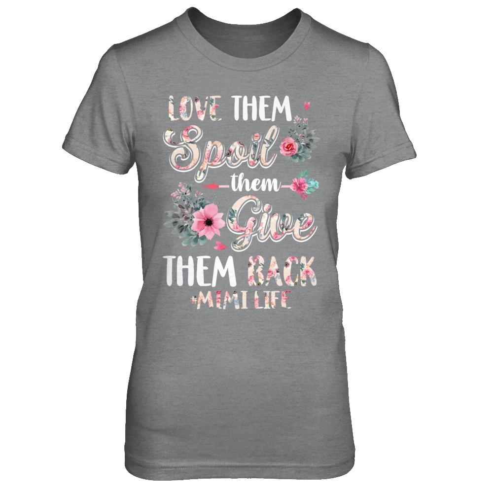 Love Them Spoil Them Give Them Back Mimi Life-T-Shirt & Hoodie-Women's T-Shirt-Sport Grey