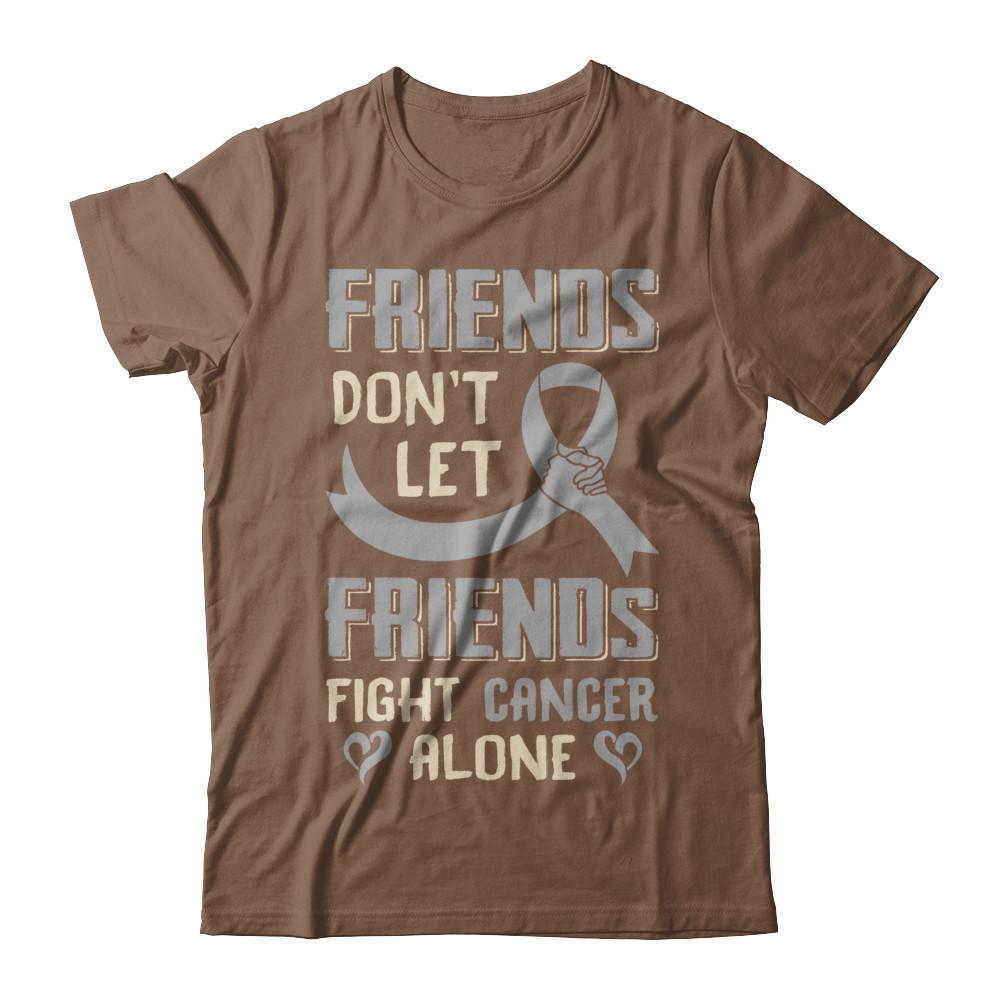 Friends Don't Let Friends Fight Cancer Alone Grey Gray Awareness-T-Shirt & Hoodie-Classic T-Shirt-Chestnut