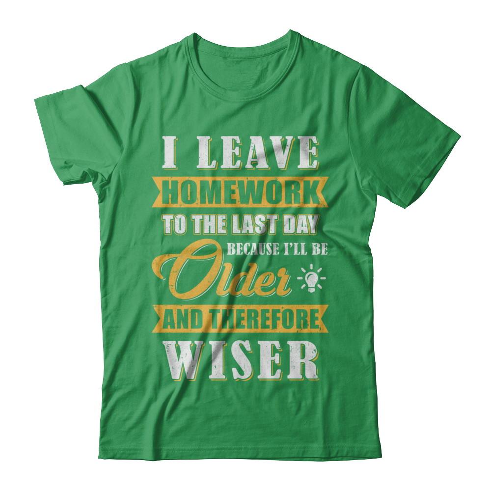 I Leave Homework To The Last Day Funny Homework-T-Shirt & Hoodie-Premium T-Shirt-Kelly Green