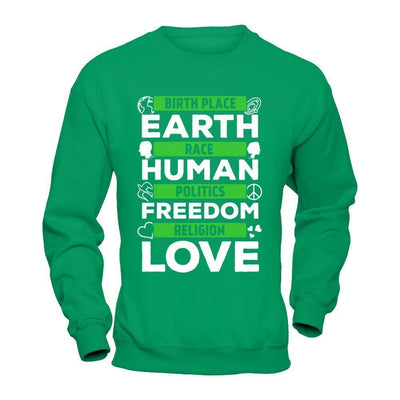 Birth Place Earth Race Human Politics Freedom Religion Love-T-Shirt & Hoodie-Crewneck Sweatshirt-Irish Green