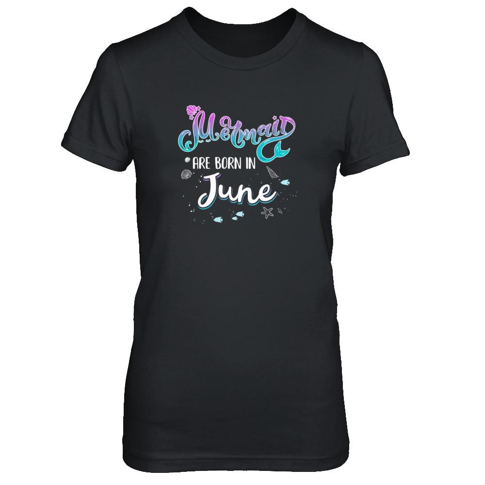 Mermaids Are Born In June Birthday Girl Gift-T-Shirt & Tank Top-Women's T-Shirt-Black