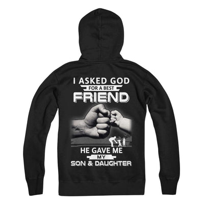 I Asked God For A Best Friend He Gave Me My Son And Daughter-T-Shirt & Hoodie-Pullover Hoodie-Black