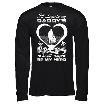 I'll Always Be My Daddy's Little Girl And He Will Always Be My Hero-T-Shirt & Hoodie-Long Sleeve T-Shirt-Black
