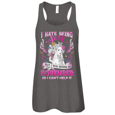 I Hate Being Sexy But I Was Born In November Birthday-T-Shirt & Tank Top-