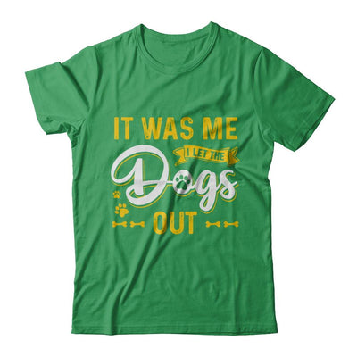 It Was Me I Let The Dogs Out-T-Shirt & Hoodie-Premium T-Shirt-Kelly Green