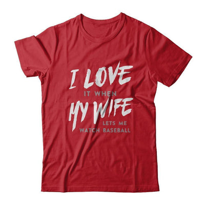 I Love It When My Wife Lets Me Watch Baseball-T-Shirt & Hoodie-Classic T-Shirt-Red