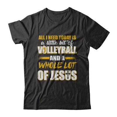 All I Need Today Is A Little Bit Of Volleyball And A Whole Lot Of Jesus-T-Shirt & Hoodie-Premium T-Shirt-Black