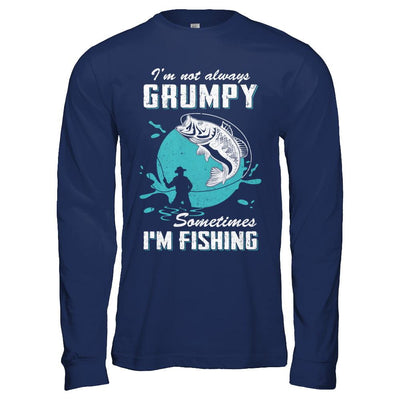 Funny I'm Not Grumpy Sometimes I'm Fishing-T-Shirt & Hoodie-Long Sleeve T-Shirt-Navy