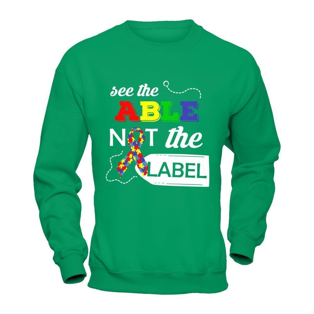 See The Able Not The Label Autism Awareness Month-T-Shirt & Hoodie-Crewneck Sweatshirt-Irish Green