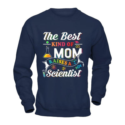 The Best Kind Of Mom Raises A Scientist-T-Shirt & Hoodie-Crewneck Sweatshirt-Navy
