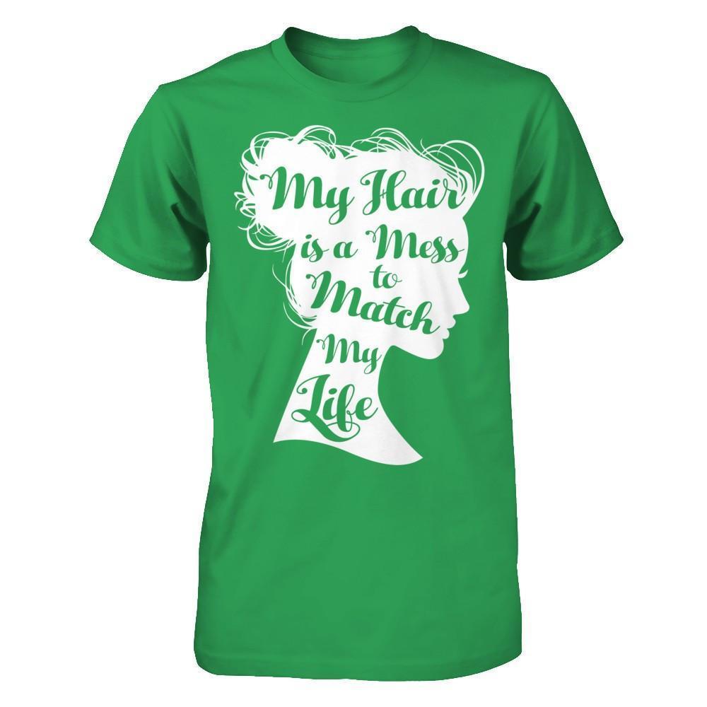 My Hair Is A Mess To Match My Life-T-Shirt & Hoodie-Premium T-Shirt-Kelly Green