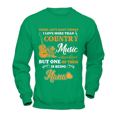 I Love More Than Country Music But One Of Them Is Being Nana-T-Shirt & Hoodie-Crewneck Sweatshirt-Irish Green