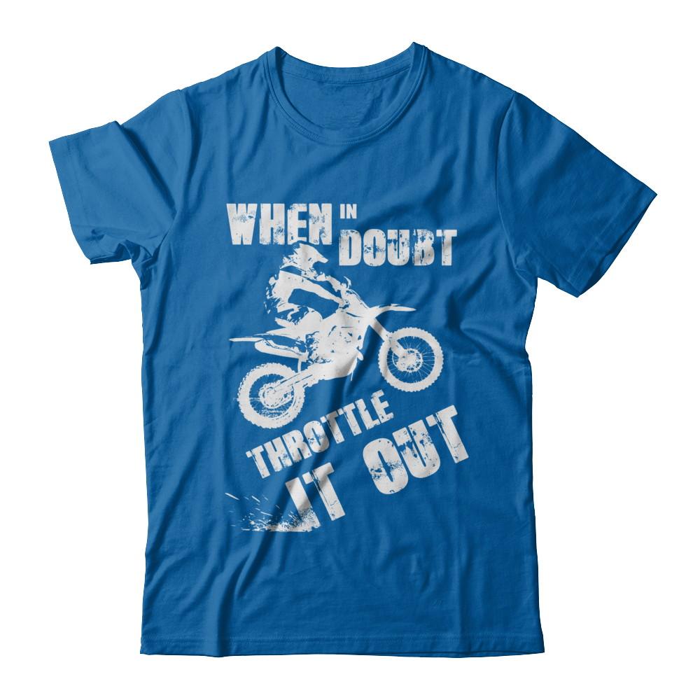 When In Doubt Throttle It Out Dirt Bike Motocross-T-Shirt & Hoodie-Classic T-Shirt-Royal