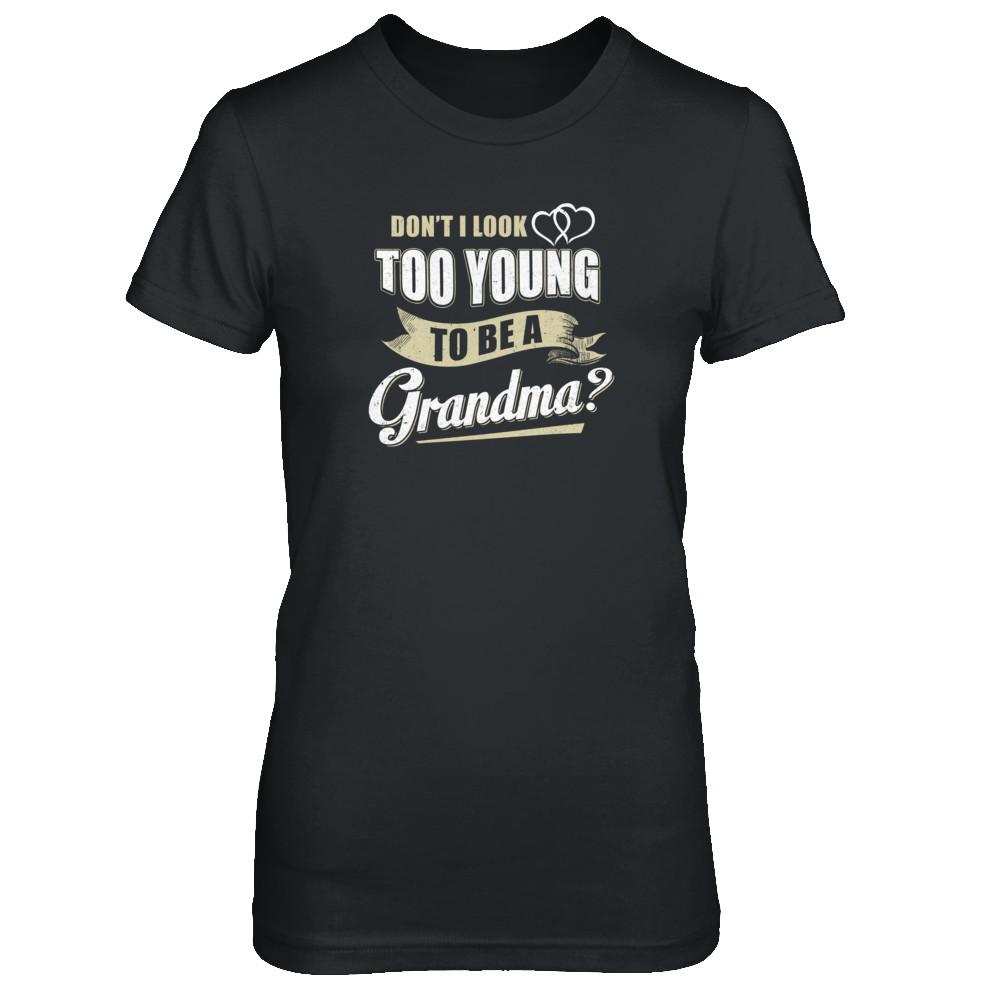 Don't I Look Too Young To Be A Grandma Mothers Day-T-Shirt & Tank Top-Women's T-Shirt-Black