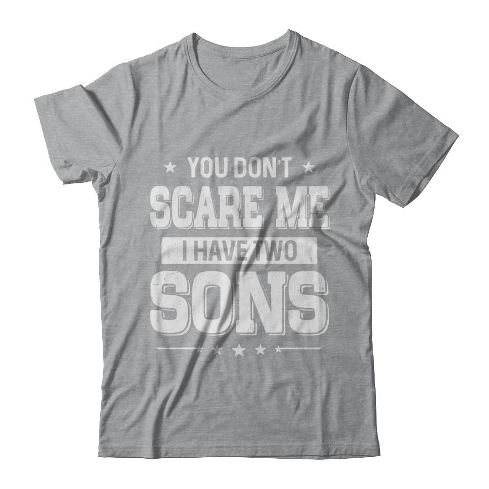 You Don't Scare Me I Have Two Sons Fathers Day-T-Shirt & Hoodie-Classic T-Shirt-Sport Grey