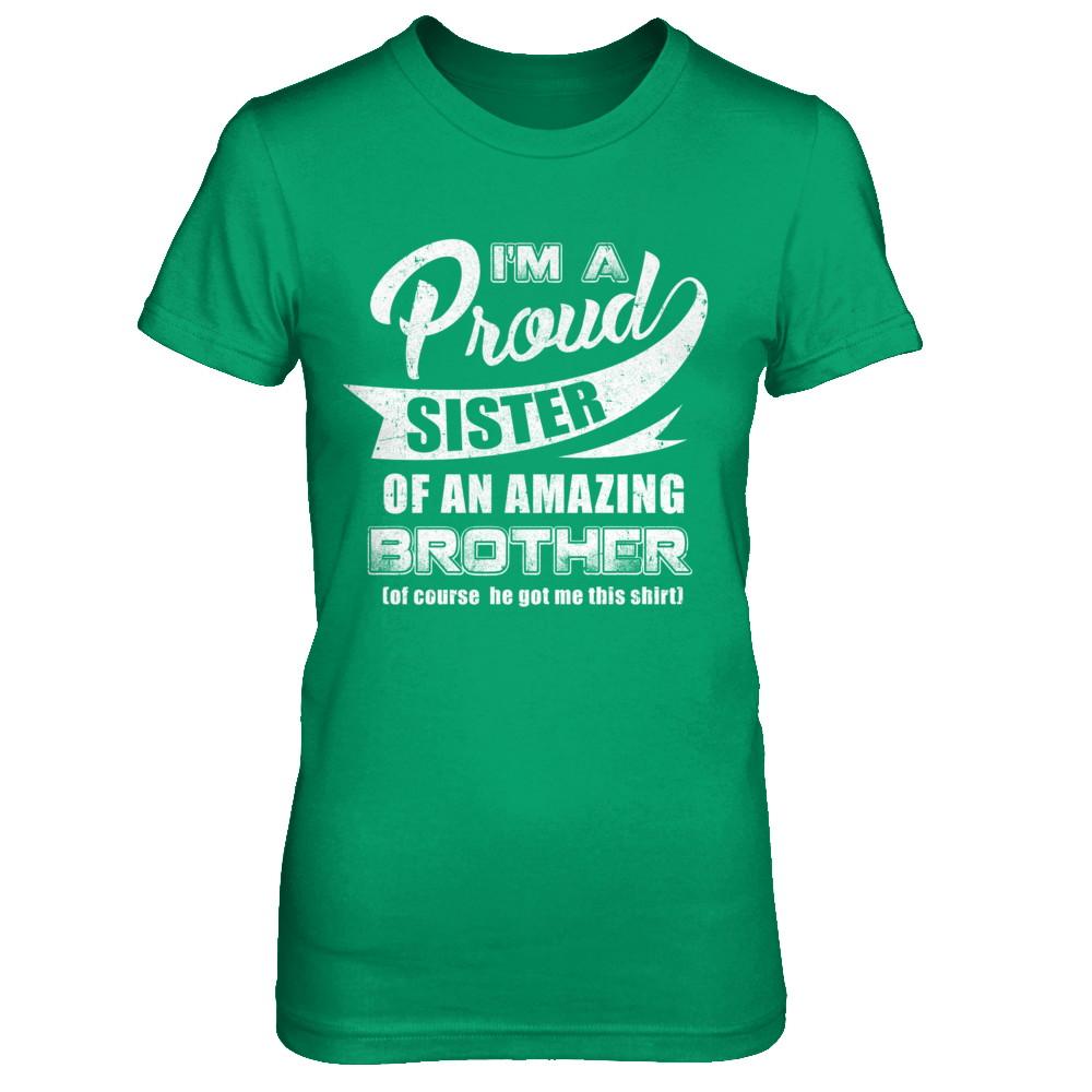I'm A Proud Sister Of An Amazing Brother-T-Shirt & Hoodie-Women's T-Shirt-Irish Green