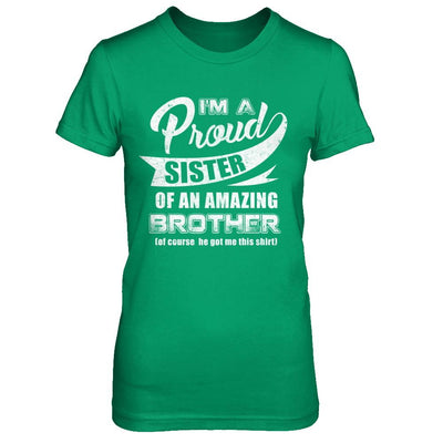 I'm A Proud Sister Of An Amazing Brother-T-Shirt & Hoodie-Women's T-Shirt-Irish Green