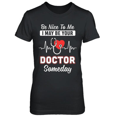 Be Nice To Me Funny Future Doctor Student Gift-T-Shirt & Hoodie-Women's T-Shirt-Black