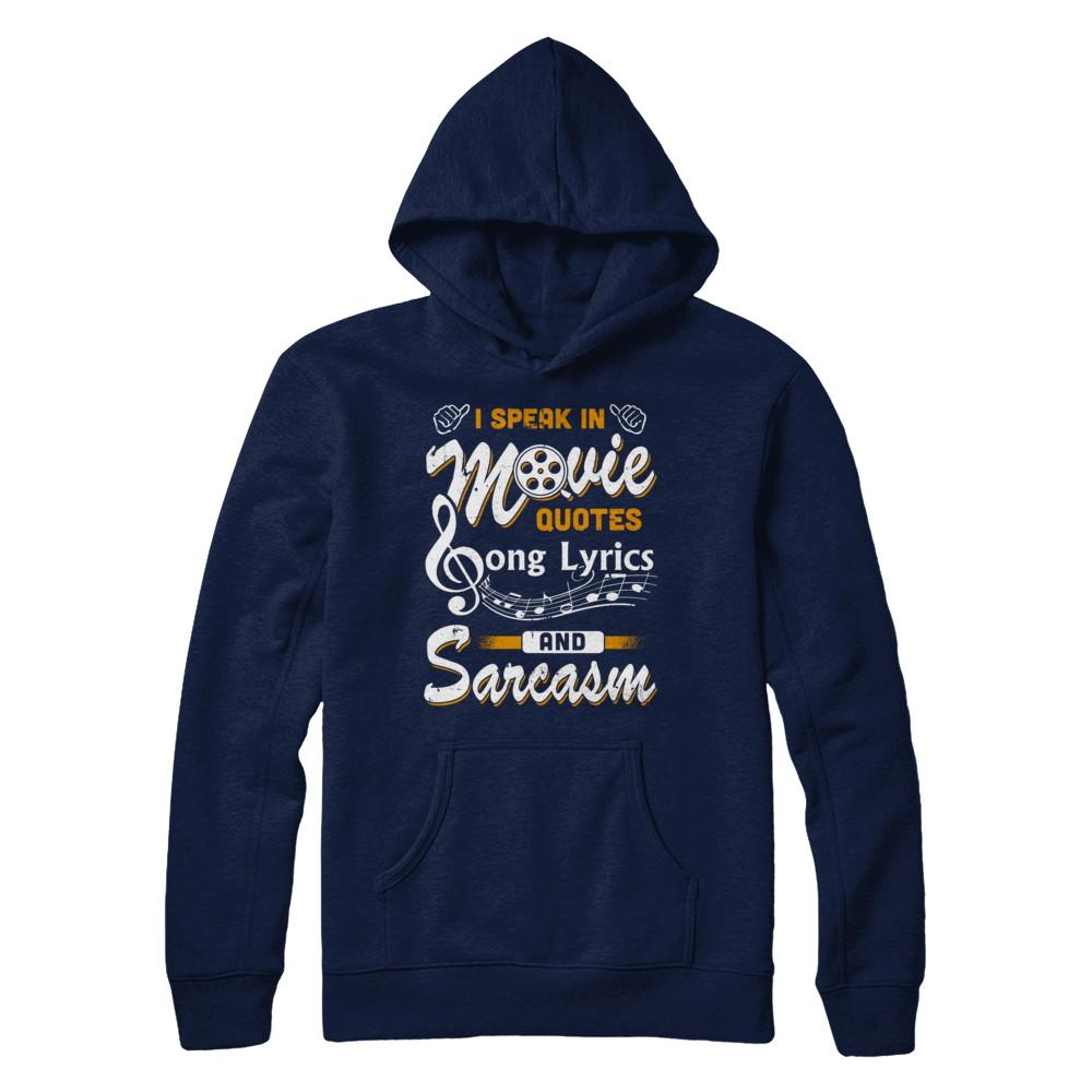 I Speak In Movie Quotes Song Lyrics And Sarcasm-T-Shirt & Hoodie-Pullover Hoodie-Navy