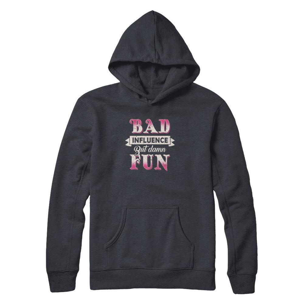 Bad Influence But Damn Fun-T-Shirt & Tank Top-Pullover Hoodie-Dark Heather