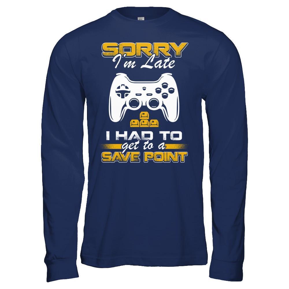 Sorry I'm Late I Had To A Save Point Gamer-T-Shirt & Hoodie-Long Sleeve T-Shirt-Navy