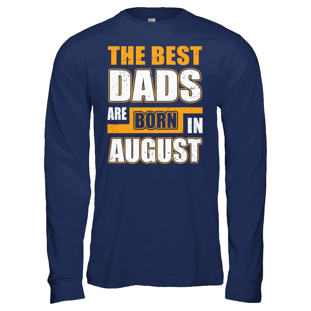 The Best Dads Are Born In August-T-Shirt & Hoodie-Long Sleeve T-Shirt-Navy