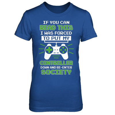 If You Can Read This I Was Forced To Put Down My Controller-T-Shirt & Hoodie-Women's T-Shirt-Royal