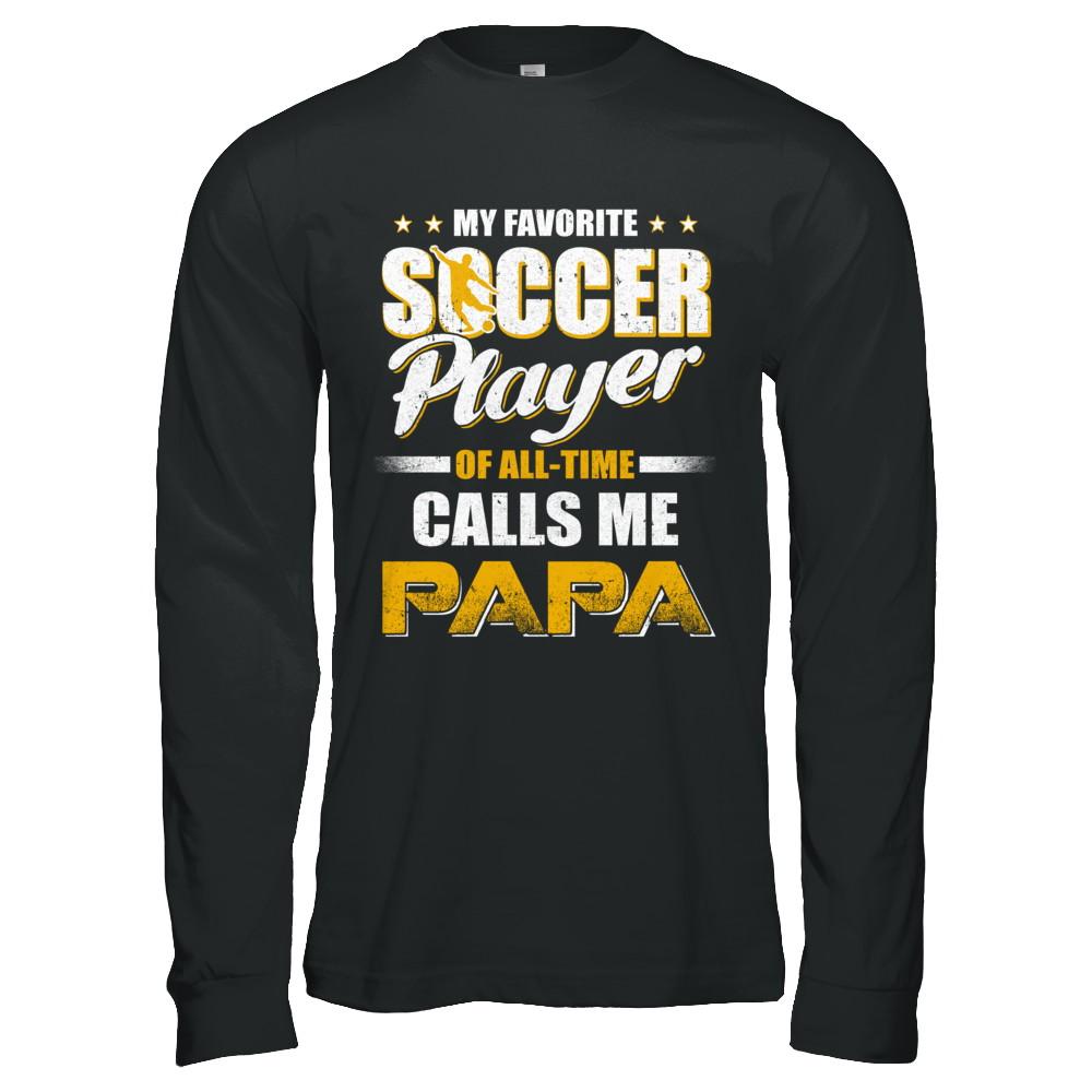 My Favorite Soccer Player Calls Me Papa Soccer-T-Shirt & Hoodie-Long Sleeve T-Shirt-Black