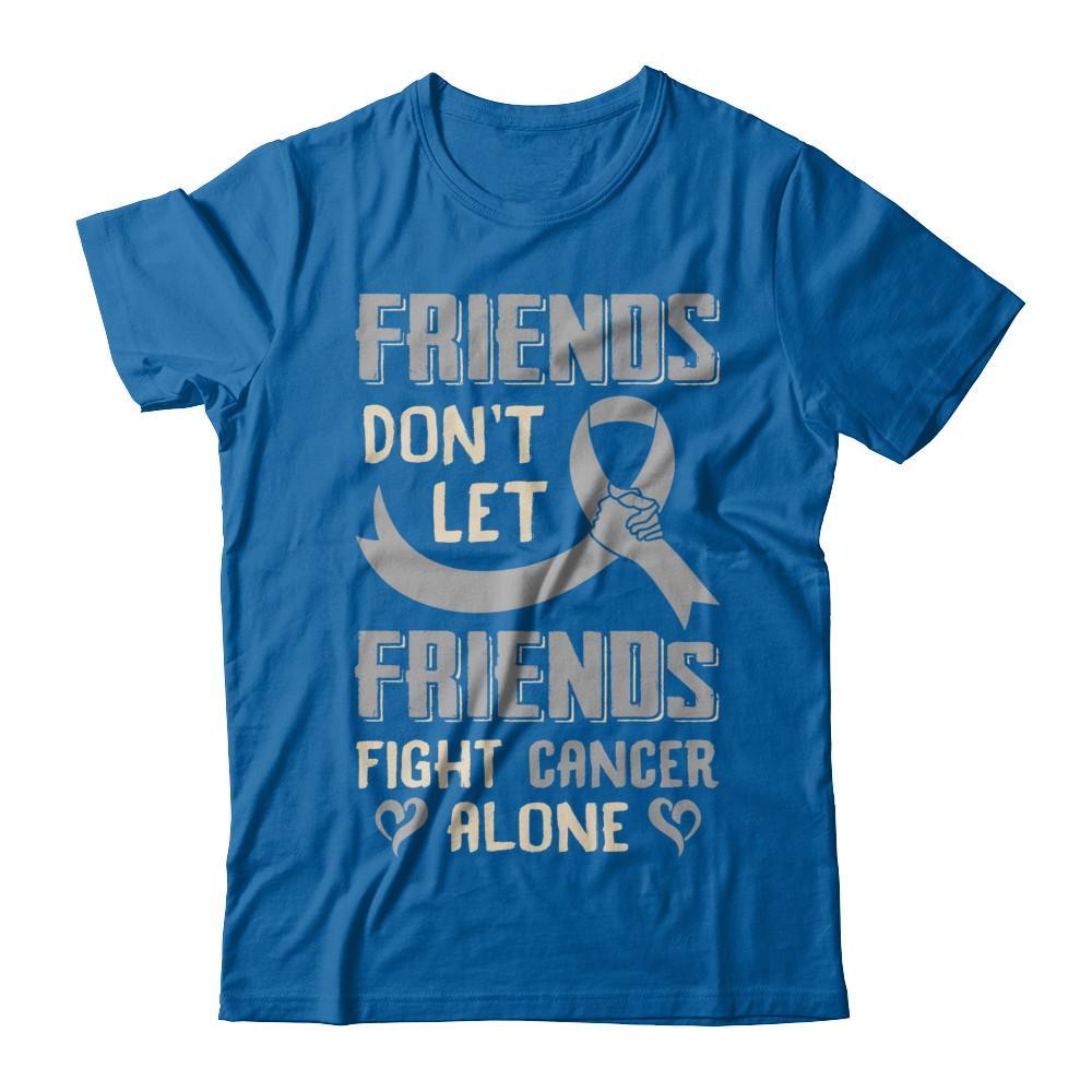Friends Don't Let Friends Fight Cancer Alone Grey Gray Awareness-T-Shirt & Hoodie-Classic T-Shirt-Royal