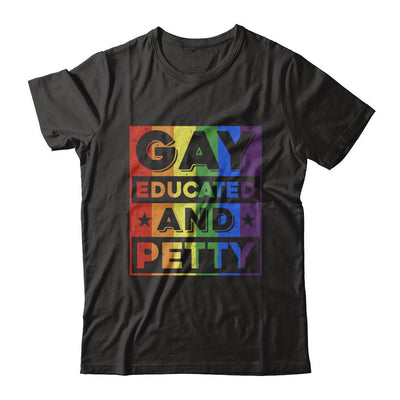 Gay Educated And Petty LGBT Pride-T-Shirt & Hoodie-Classic T-Shirt-Black