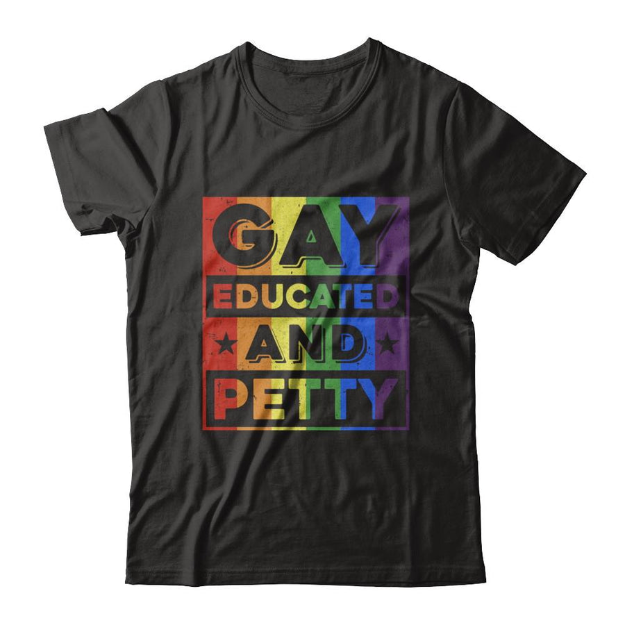 Gay Educated And Petty LGBT Pride-T-Shirt & Hoodie-Classic T-Shirt-Black