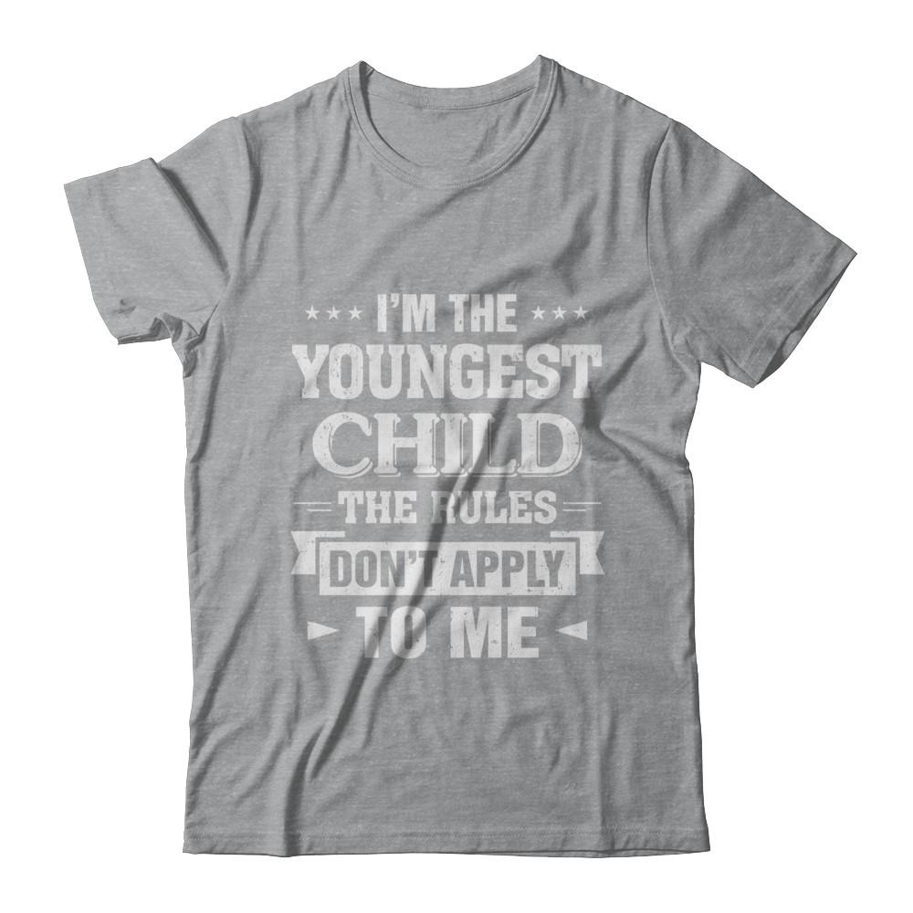 I Am The Youngest Child The Rules Do Not Apply To Me-T-Shirt & Hoodie-Classic T-Shirt-Sport Grey
