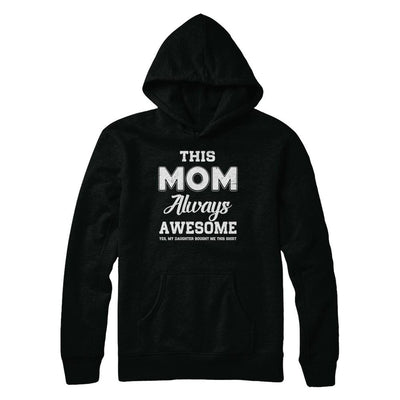 Funny Mothers Day Gift From Daughter Mom Always Awesome-T-Shirt & Hoodie-Pullover Hoodie-Black
