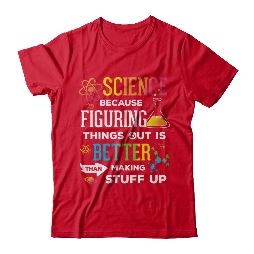 Science Because Figuring Things Out Better Than Making Stuff Up-T-Shirt & Hoodie-Premium T-Shirt-Red