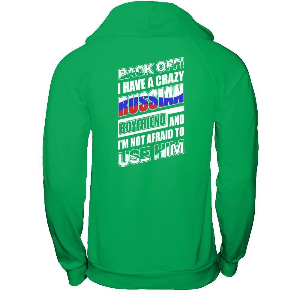 I Have A Crazy Russian Boyfriend I'm Not Afraid To Use Him-T-Shirt & Hoodie-Pullover Hoodie-Irish Green
