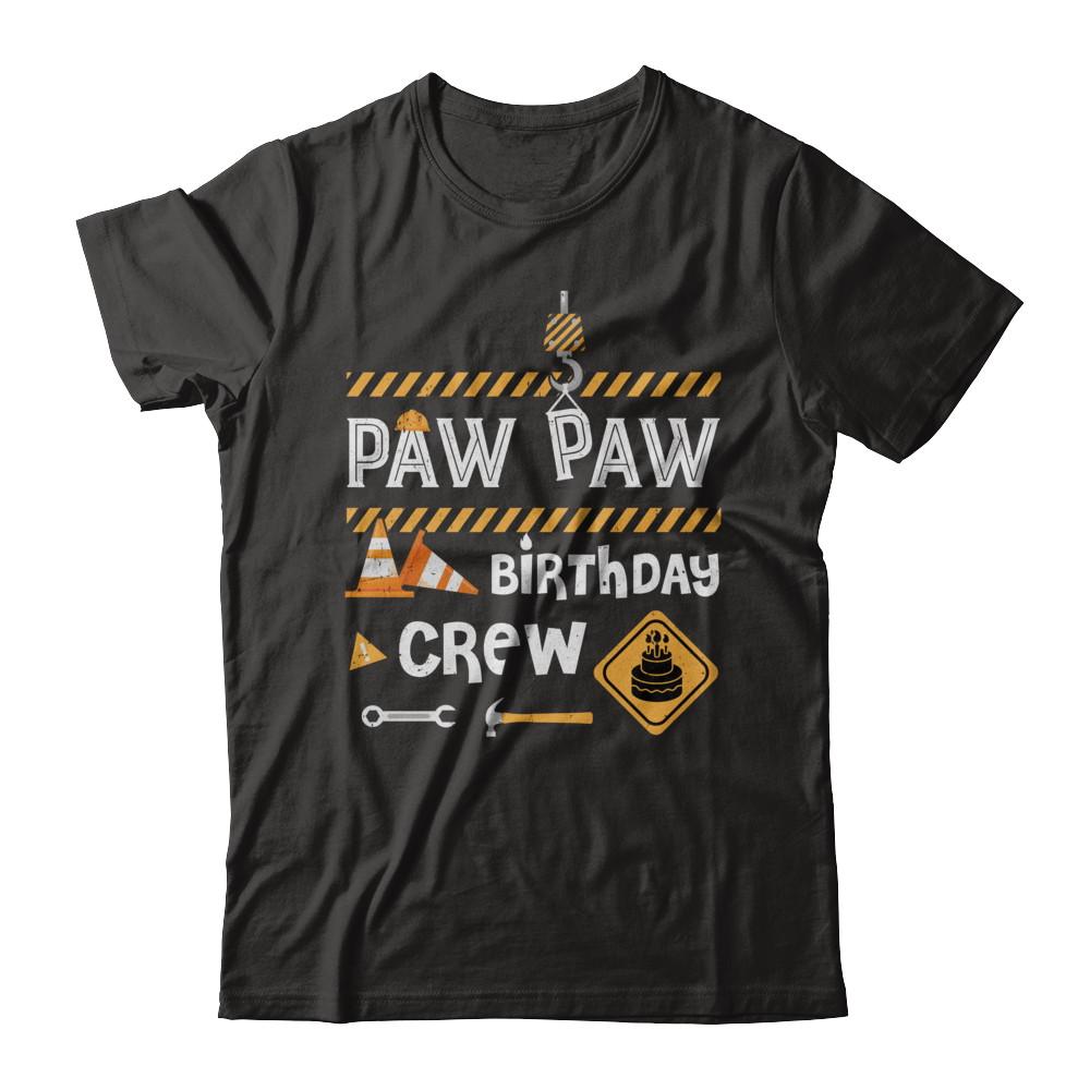 Paw Paw Birthday Crew Construction Birthday Party Gift-T-Shirt & Hoodie-Classic T-Shirt-Black