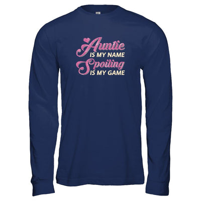 Auntie Is My Name Spoiling Is My Game-T-Shirt & Tank Top-Long Sleeve T-Shirt-Navy