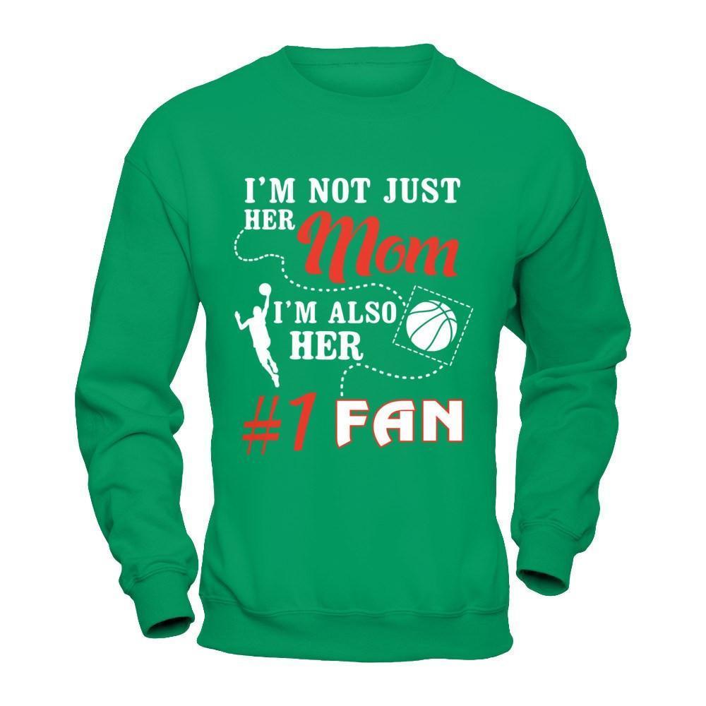 I'm Not Just Her Mom I'm Also Her Fan Basketball Mom-T-Shirt & Hoodie-Crewneck Sweatshirt-Irish Green
