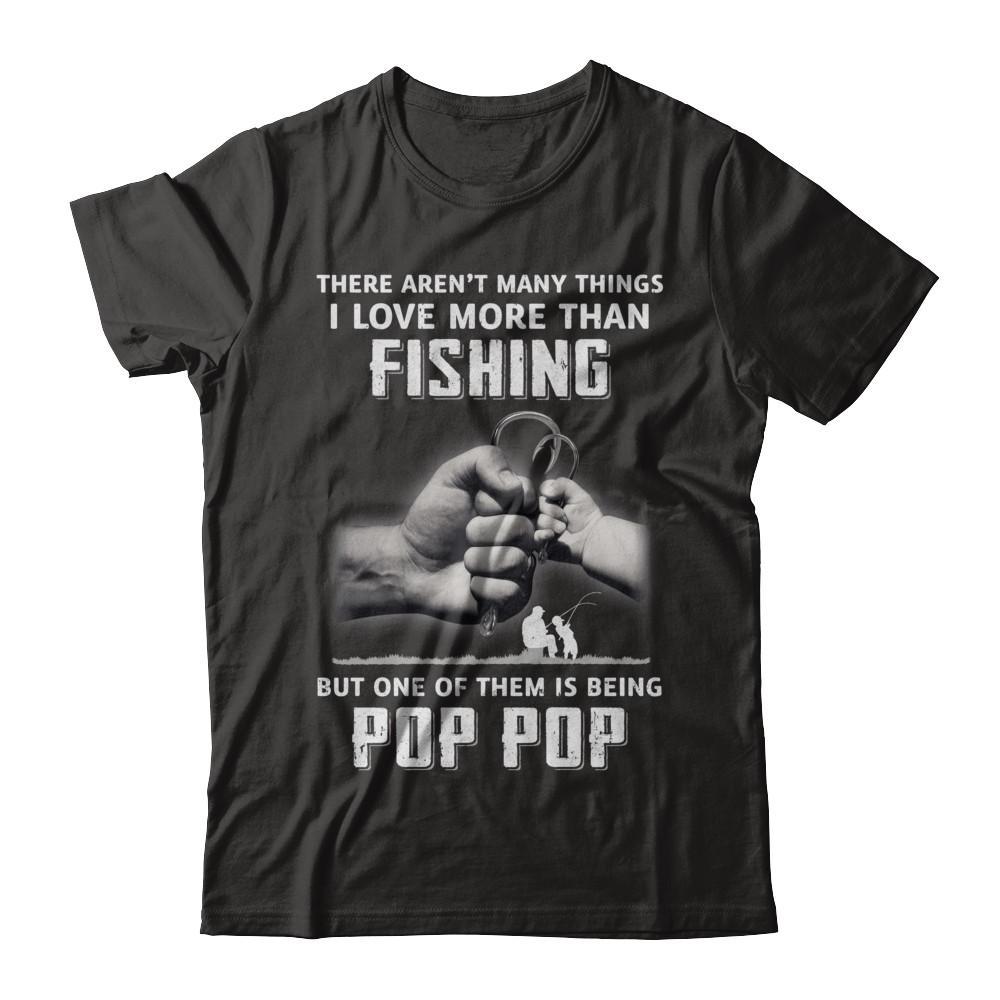 I Love More Than Fishing Being Pop Pop Funny Fathers Day