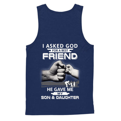 I Asked God For A Best Friend He Gave Me My Son And Daughter-T-Shirt & Hoodie-Unisex Tank-Navy