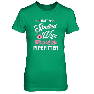 Just A Spoiled Wife In Love With Her Pipefitter Wife Gift-T-Shirt & Tank Top-Women's T-Shirt-Irish Green
